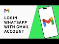 How to Login WhatsApp With Gmail Account