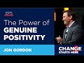 Jon Gordon - The Power of Genuine Positivity