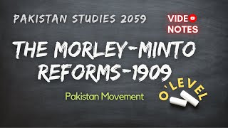 The Morley Minto Reforms 1909 | Pakistan Movement | O Level Notes Pakistan Studies 2059