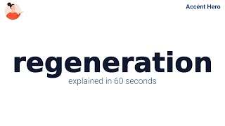 REGENERATION - Meaning and Pronunciation