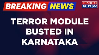 Breaking News | Karnataka Terror Module Busted; Cops Arrest 5 Terror Suspects; Major Attack Averted