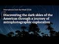 Discovering the dark skies of the Americas through a journey of astrophotographic exploration