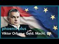 phoenix plus: Viktor Orban - Geld. Macht. EU.