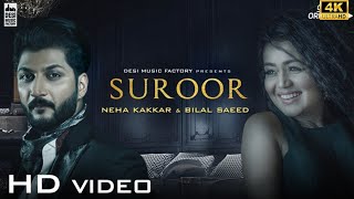 Suroor - Neha Kakkar & Bilal Saeed | Best Of Neha Kakkar Songs