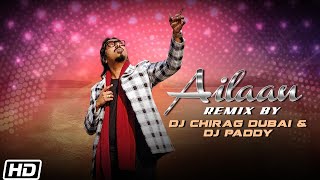 Ailaan (Official Remix) | Arko | DJ Chirag Dubai | DJ Paddy | Latest Valentine Songs 2021