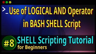08 | How to use the LOGICAL AND Operator in BASH Shell Script