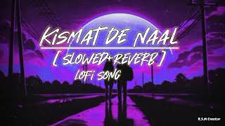 Kismat De Naal (Slowed+Reverb) | Lofi Song | Prabh Gill | Desi Crew | New Pubjabi Song