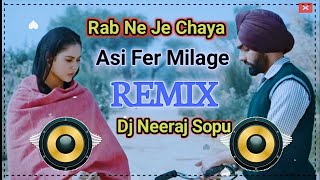 Meriya Gallan Ch Tera Jikar Jaroor Ho Remix || Rab Ne Je Chaya Asi Fer Milange Remix Dj Neeraj Sopu