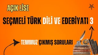 Açık Lise Temmuz Sınav Soru Çözümleri - Seçmeli  Türk Dili ve Edebiyatı 3