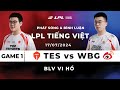 [17.07.2024] TES vs WBG | Game 1 | Bình Luận Tiếng Việt | LPL Mùa Hè 2024