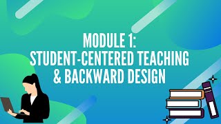 Module 1: Student-Centered Teaching & Backward Design