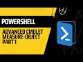 PowerShell: Advance cmdlet Measure Object Part 1