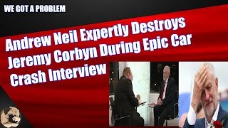 Andrew Neil Expertly Destroys Jeremy Corbyn During Epic Car Crash Interview