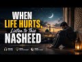 When Life Hurts, Listen to This Nasheed 😢 Emotional Islamic Healing Music