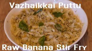 Vazhaikkai Puttu / Raw Banana Stir Fry / How to make Raw Banana Puttu