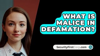 What Is Malice In Defamation? - SecurityFirstCorp.com