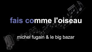 michel fugain \u0026 le big bazar | fais comme l'oiseau | lyrics | paroles | letra |