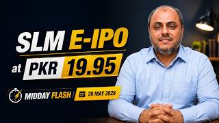 SLM E-IPO at PKR 19.95 | FFC 52% Fertilizer Share | Midday Flash 20 May 2026