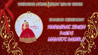 WEDDING VOWS ARRAY 99149 99908 // SHAGUN CEREMONY //  HARKIRAT SINGH WEDS MANJOT KAUR //