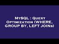 MySQL : Query Optimization (WHERE, GROUP BY, LEFT JOINs)