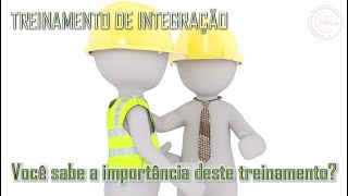 INTEGRAÇÃO – Você sabe a importância deste treinamento?