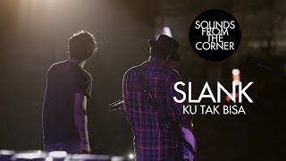 Slank Ku Tak Bisa Sounds From The Corner Live 21