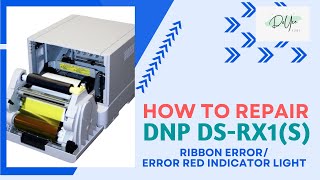 How To Repair DNP DS-RX1(S) Ribbon Error/Error Red Indicator Light