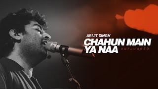 Chahun Main Ya Naa - Unplugged | Arijit Singh | Aashiqui 2