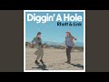 Diggin' a Hole