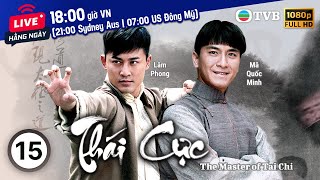 Phim TVB Thái Cực (The Master of Tai Chi) 15/25 | Triệu Văn Trác, Lâm Phong, Hồ Hạnh Nhi | 2008