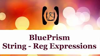 BluePrism - String Reg Expressions || Reality & Useful