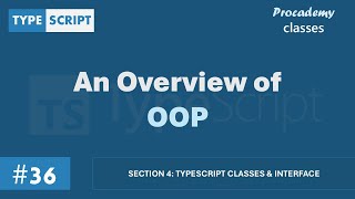 #36 An Overview of OOP | TypeScript Classes & Interface | A Complete TypeScript Course