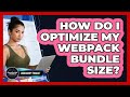 How Do I Optimize My Webpack Bundle Size? - JavaScript Toolkit