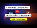 Controlled vs Uncontrolled Components in React | React.js Interview 🚀