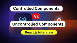 Controlled vs Uncontrolled Components in React | React.js Interview 🚀