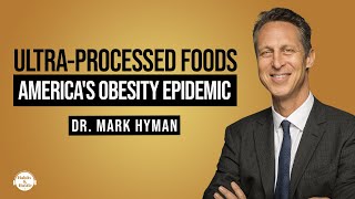 Dr. Mark Hyman: How Ultra-Processed Foods Are Fueling America's Obesity Epidemic