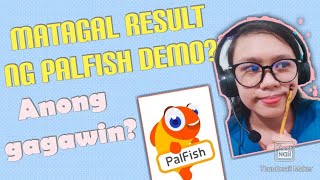 Matagal Result ni Palfish| Delayed Palfish Demo Result