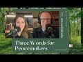 Three Words for Peacemakers | Round Hill Radio