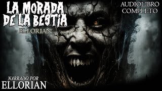 La morada de la bestia | Audiolibro COMPLETO | Ellorian