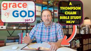 Part 3 - Grace of God | A Thompson Chain Bible Study (NKJV)