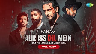 SANAM | Aur Iss Dil Mein | Full Video | और इस दिल में | Sanam Puri | Keshav | Samar | Venky S