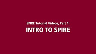 SPIRE Tutorial Videos, Part 1: Intro to SPIRE