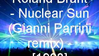 Roland Brant - Nuclear Sun (Gianni Parrini Remix)