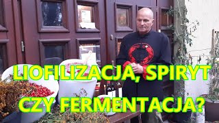 Liofilizacja, spiryt czy fermentacja?