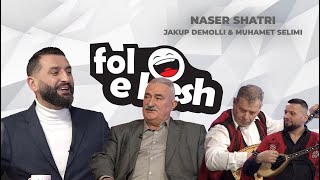 Fol e Kesh - Naser Shatri \u0026 Jakup Demolli dhe Muhamet Selimi