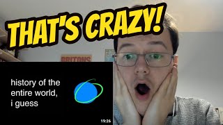 History Nut Reacts to 'HISTORY OF THE ENTIRE WORLD I GUESS' - Just amazing!