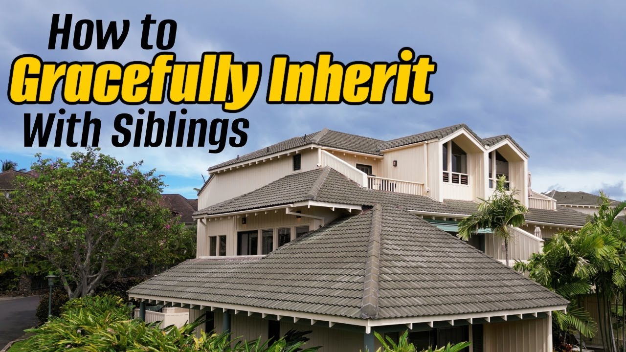 6 Steps To Inherit Real Estate Among Siblings And Avoid The Big Fights