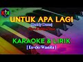 UNTUK APA LAGI|Cipt.Deddy Dores|KARAOKE & LIRIK(Es=do/Wanita)