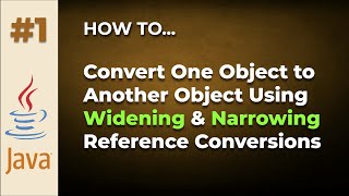 Java Tips and Tricks #1: Widening and Narrowing Reference Conversions