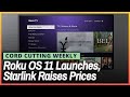 Roku OS 11 Launches, Starlink Raises Rates, and More | Cord Cutting Weekly